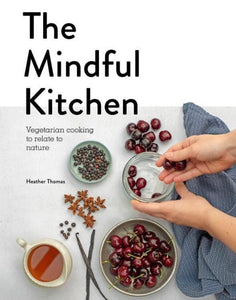 Mindful Kitchen: Vegetarian Cooking to Relate to Nature
