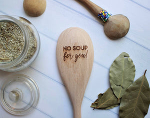 No Soup For You Wooden Engraved Baking Spoon